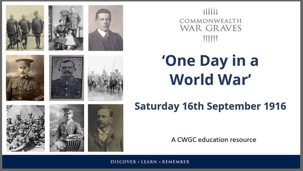 Image shows a collage of First World War related photos inluding soldier portraits, a soldier with his family, and cavalrymen on horseback. To the right is a white space with grey CWGC logo on the top. Beneath in navy blue lettering is the following text: 'One Day in a World War' Saturday 16th September 1916. Beneath in black text reads: A CWGC education resource.