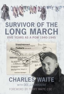 Front cover of Survivor of the Long March: Five Years as a POW 1940. A line of illustrated WW2 POWs is depcited at the top. The main image shows authro Charles Waite's POW ID card with a photo of the young Charles superimposed in the bottom right hand corner.